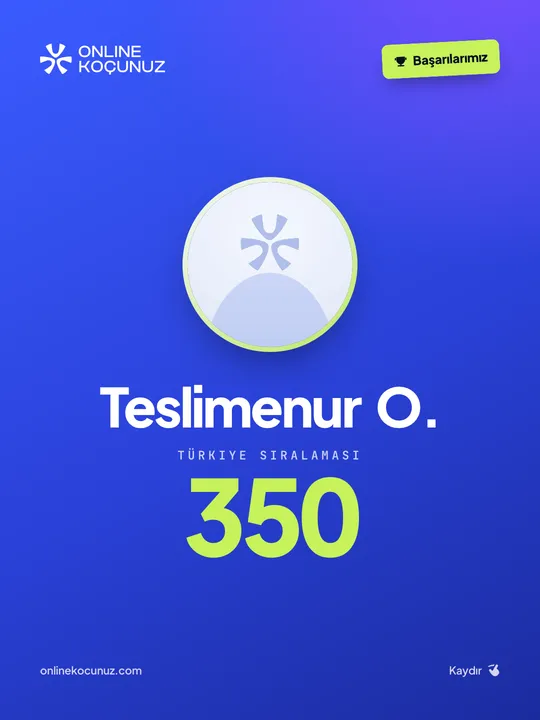 Online Koçunuz öğrencisi – Türkiye sıralaması 350